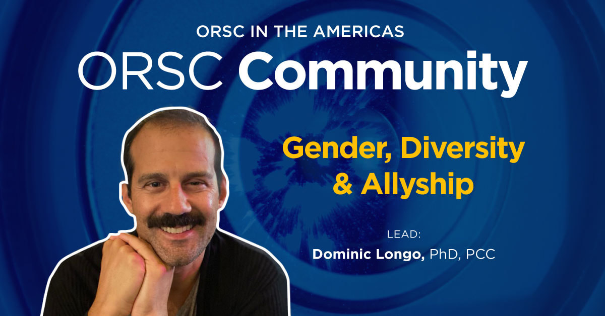 ORSC in the Americas - Gender, Diversity and Allyship with Dominic Longo